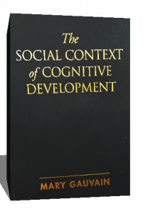 THE SOCIAL CONTEXT OF COGNITIVE DEVELOPMENT