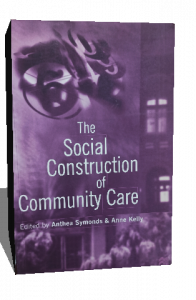 THE SOCIAL CONSTRUCTION OF COMMUNITY CARE