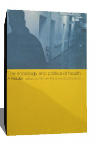 THE SOCIOLOGY AND POLITICS OF HEALTH