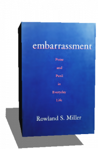 Embarrassment: Poise and Peril in Everyday Life