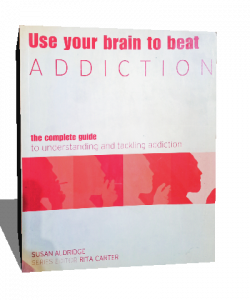 Use Your Brain to Beat Addiction : The Complete Guide to Understanding and Tackling Addiction