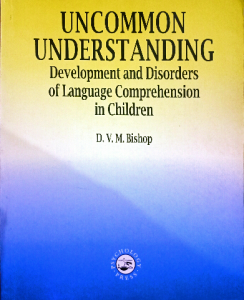 Uncommon Understanding: Development and Disorders of Language Comprehension in Children