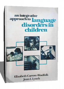 AN INTEGRATIVE APPROACH TO LANGUAGE DISORDERS IN CHILDREN