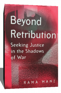 BEYOND RETRIBUTION seeking justice in the shadows of war