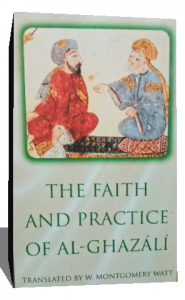 THE FAITH AND PRACTICE OF AL GHAZALI