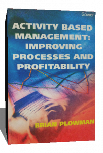 ACTIVITY BASED MANAGEMENT IMPROVING PROCESSES AND PROFITABILITY