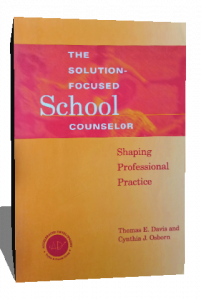 THE SOLUTION FOCUSED SCHOOL COUNSELOR