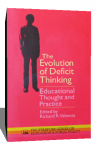 THE EVOLUTION OF DEFICIT THINKING