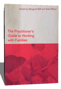 THE PRACTITONERS GUIDE TO WORKING WITH FAMILIES