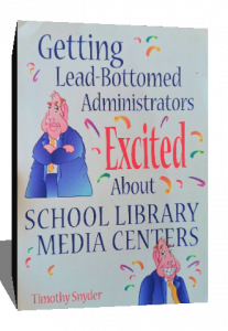 GETTING LEAD BOTTOMED ADMINISTRATORS EXCITED ABOUT SCHOOL LIBRARY MEDIA CENTERS