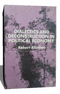 DIALECTICS AND DECONSTRUCTION IN POLITICAL ECONOMY