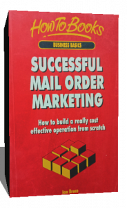 Successful Mail Order Marketing: How to Build a Really Cost-effective Operation from Scratch