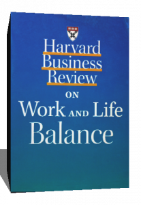 HARVARD BUSINESS REVIEW ON WORK AND LIFE BALANCE