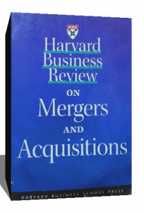 HARVARD BUSINESS REVIEW ON MERGERS AND ACQUISITIONS