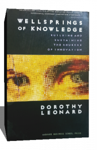 Wellsprings of Knowledge: Building and Sustaining the Sources of Innovation by Dorothy Leonard-Barton.