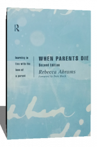 When Parents Die: Learning to Live with the Loss of a Parent.