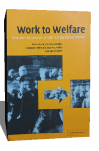 Work to Welfare How Men Become Detached from the Labour Market.