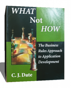 What Not How: The Business Rules Approach to Application Development .