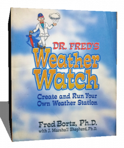 Dr. Fred's Weather Watch: Create and Run Your Own Weather Station