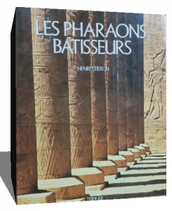 Les pharaons bâtisseurs, Henri Stierlin