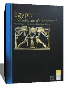 egypte: 3000 ans d'art decoratif: MUSEE MYERS - COLLECTION DU COLLEGE D'ETON