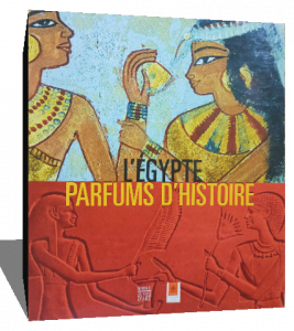 L'Egypte : Parfums d'histoire