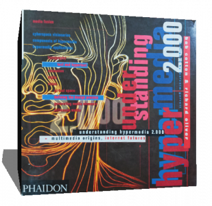 Understanding Hypermedia 2.000: Multimedia Origins, Internet Futures