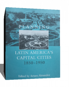 Planning Latin America's Capital Cities 1850-1950