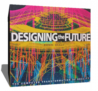 Designing the Future: The Computer in Architecture and Design