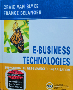 E-Business Technologies: Supporting the Net-Enhanced Organization (The Wiley Series on Net-Enhanced Organizations)