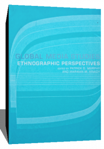 Global Media Studies: An Ethnographic Perspective