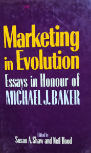 marketing in evolution essays in honour of michael j.baker