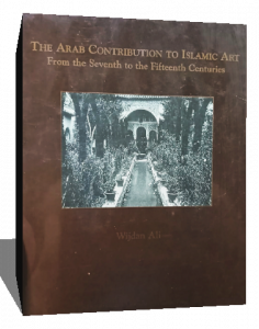 The arab contribution to islamic art from the seventh to the fifteenth centuries