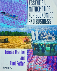 Essential mathematics for economics and business teresa bradley and paul patton