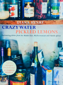 Crazy Water, Pickled Lemons : Enchanting dishes from the Middle East, Mediterranean and North Africa