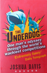 The underdog one man's Odyssey through the world's wackiest competition