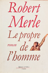 Robert merle le propre de l'homme