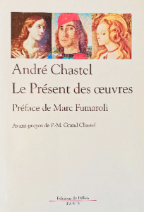 André chastel le présent des oeuvres