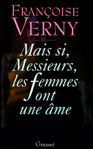 Françoise verny mais si, messieurs,les femmes font une âme