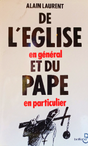 Alain laurent de l'eglise en général et du pape