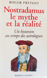 Nostradamus le mythe et la réalité