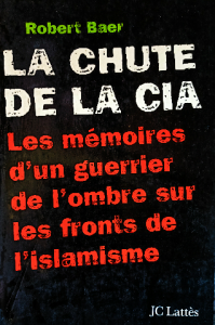 La Chute de la CIA: Les mémoires d'un guerrier de l'ombre sur les fronts de l'islamisme