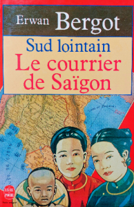 Erwan bergot sud lointain le courrier de saïgon