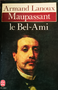 Armand lanoux maupassant ie bel ami