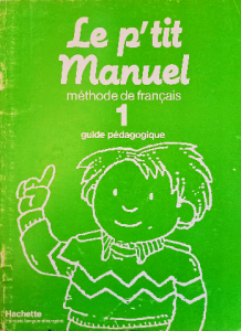 Le p'tit manuel méthode de français 1
