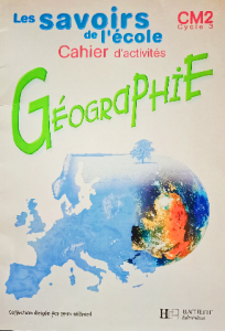 Les savoirs de l'école cahier d'activités géographie cm2