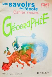 Les savoirs de l'école cahier d'activités géographie cm1