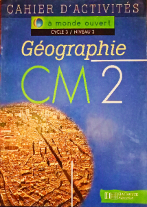 À monde ouvert cycle 3 / niveau2 géographie cm2
