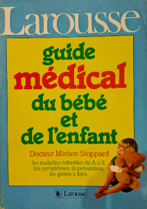 Larousse guide médical du bébé et de l'enfant