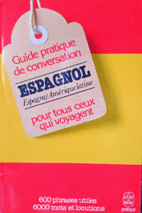 Guide pratique de conversation Espagnol espagne/amérique latine pour tous ceux qui voyagent